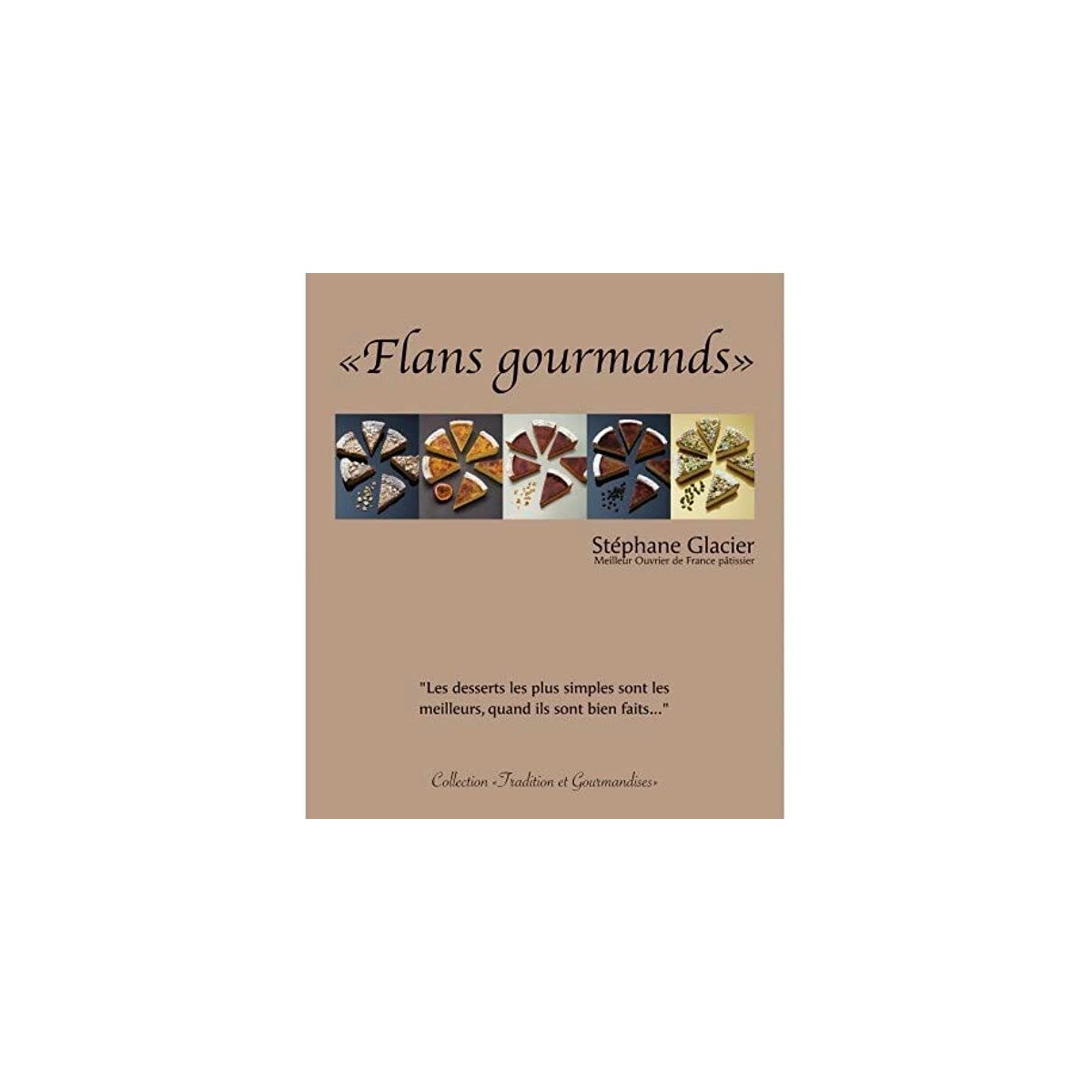 LIVRE "FLANS GOURMANDS" DE STEPHANE GLACIER