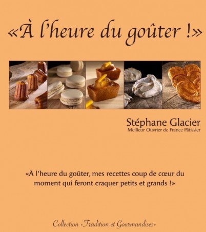 LIVRE "À L'HEURE DU GOÛTER !" DE STÉPHANE GLACIER