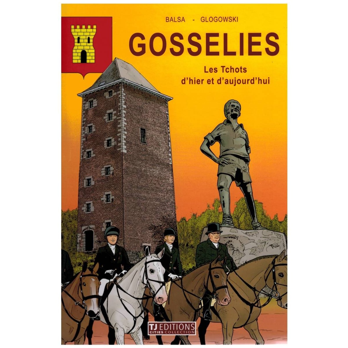 BD "GOSSELIES LES TCHOTS D'HIER ET D'AUJOURD'HUI" TJ EDITIONS CITIES COLLECTION 